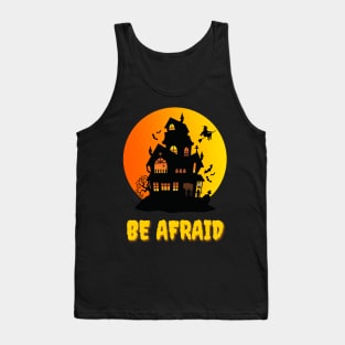 Be Afraid Tank Top